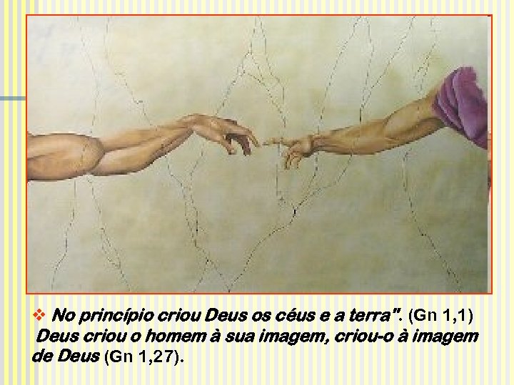 v No princípio criou Deus os céus e a terra