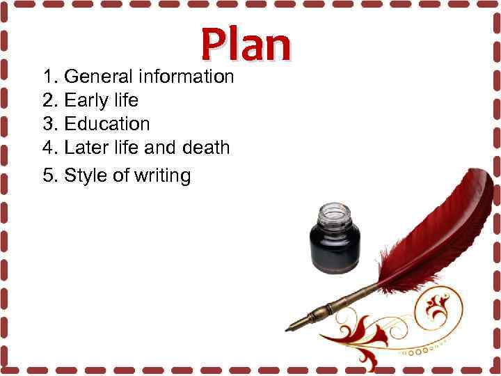 Plan 1. General information 2. Early life 3. Education 4. Later life and death