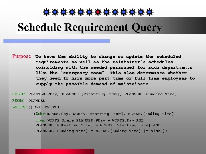 Schedule Requirement Query Purpose To have the ability to change or update the scheduled