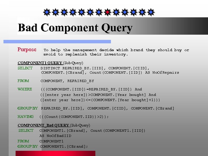 Bad Component Query Purpose To help the management decide which brand they should buy