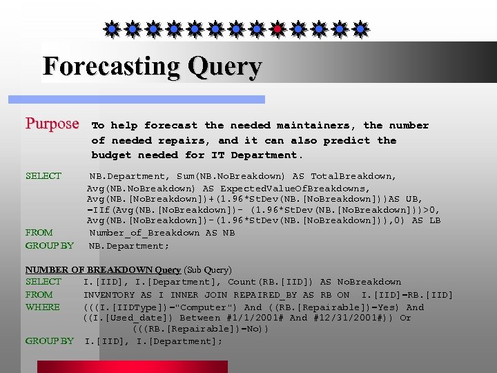 Forecasting Query Purpose To help forecast the needed maintainers, the number of needed repairs,