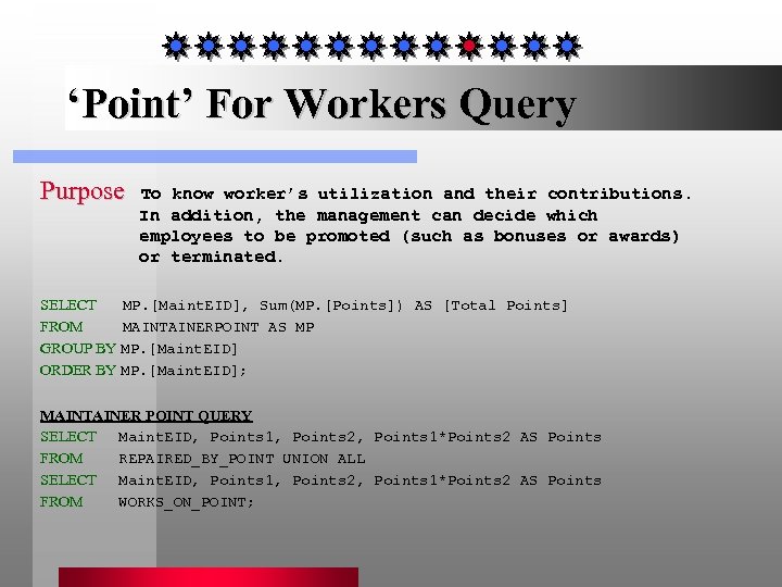 ‘Point’ For Workers Query Purpose To know worker’s utilization and their contributions. In addition,