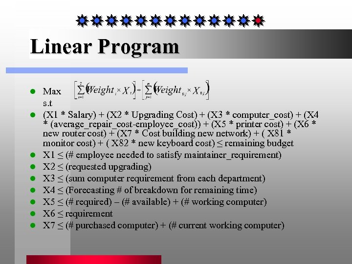 Linear Program l l l l l Max s. t (X 1 * Salary)