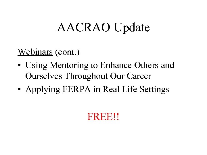AACRAO Update Webinars (cont. ) • Using Mentoring to Enhance Others and Ourselves Throughout