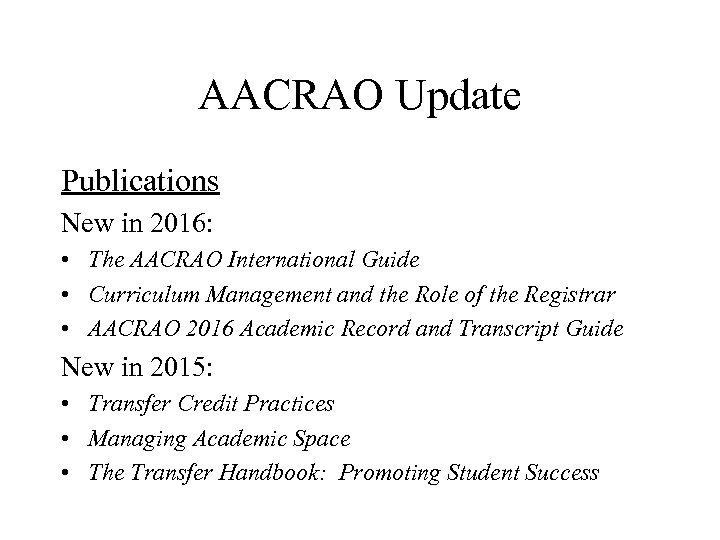 AACRAO Update Publications New in 2016: • The AACRAO International Guide • Curriculum Management