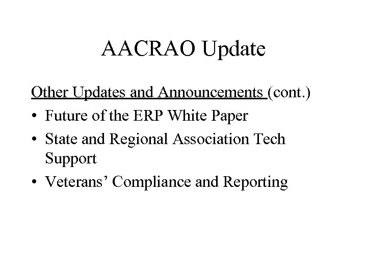 AACRAO Update Other Updates and Announcements (cont. ) • Future of the ERP White