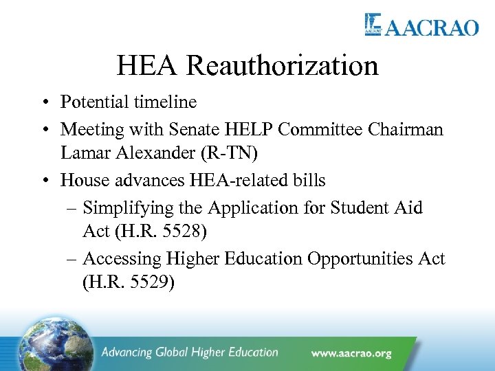HEA Reauthorization • Potential timeline • Meeting with Senate HELP Committee Chairman Lamar Alexander