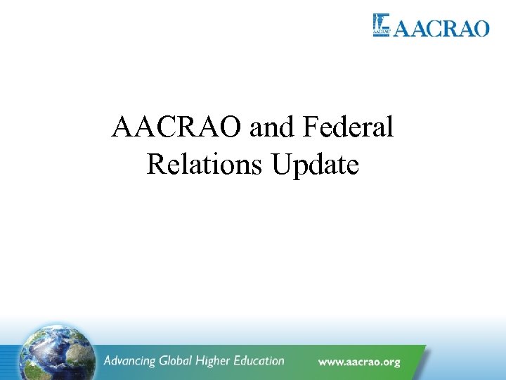 AACRAO and Federal Relations Update 