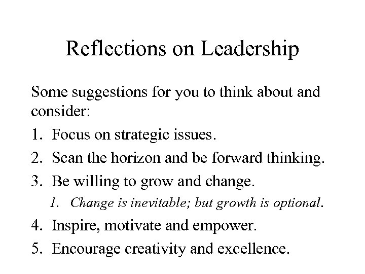 Reflections on Leadership Some suggestions for you to think about and consider: 1. Focus