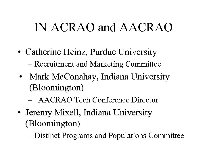 IN ACRAO and AACRAO • Catherine Heinz, Purdue University – Recruitment and Marketing Committee