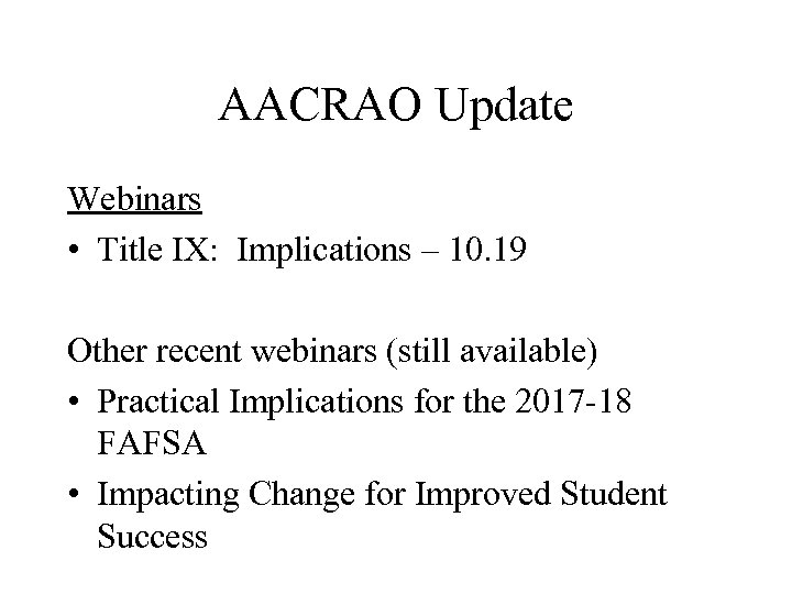AACRAO Update Webinars • Title IX: Implications – 10. 19 Other recent webinars (still