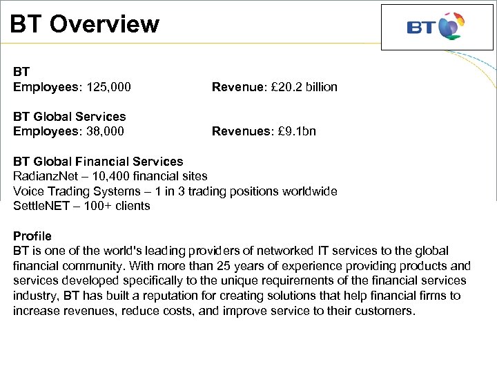 BT Overview BT Employees: 125, 000 Revenue: £ 20. 2 billion BT Global Services