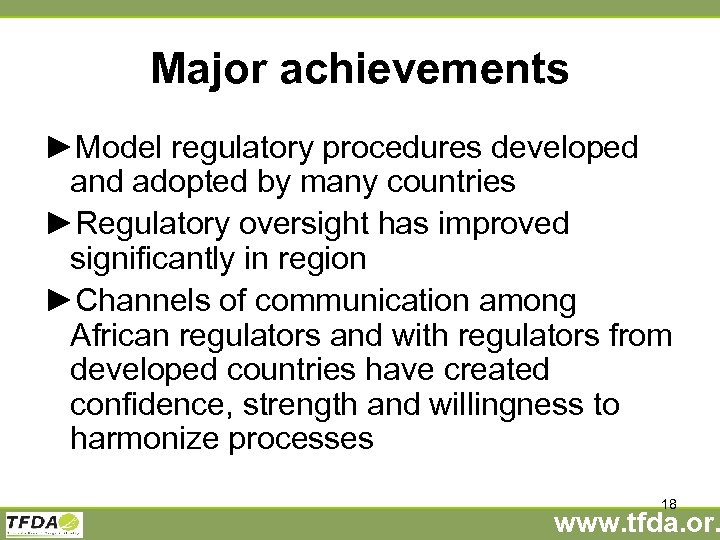 Major achievements ►Model regulatory procedures developed and adopted by many countries ►Regulatory oversight has