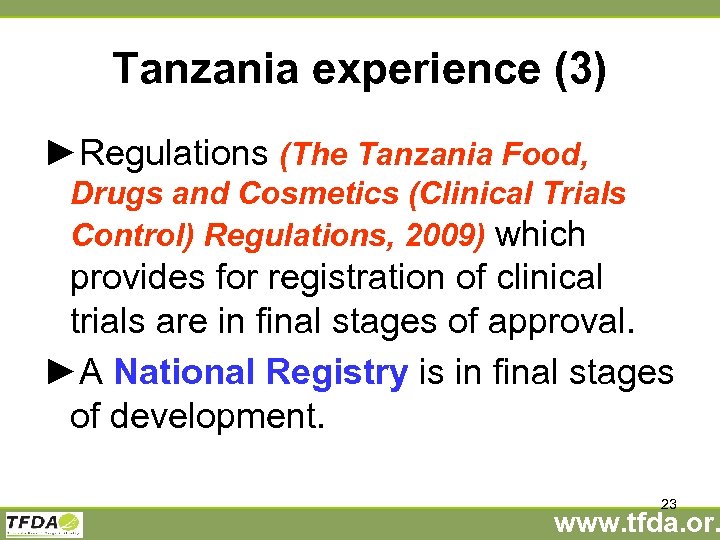 Tanzania experience (3) ►Regulations (The Tanzania Food, Drugs and Cosmetics (Clinical Trials Control) Regulations,