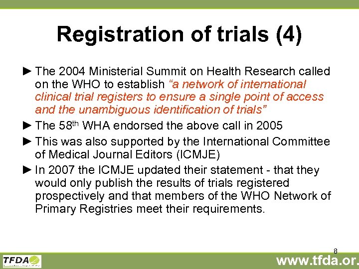 Registration of trials (4) ► The 2004 Ministerial Summit on Health Research called on