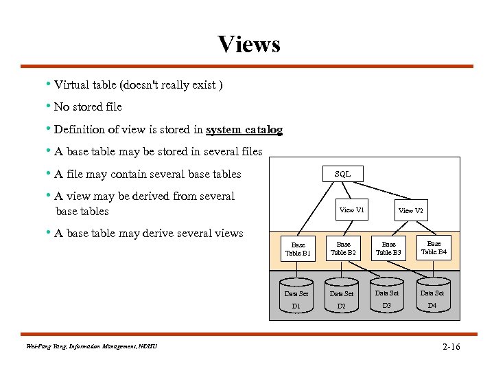 Views • Virtual table (doesn't really exist ) • No stored file • Definition