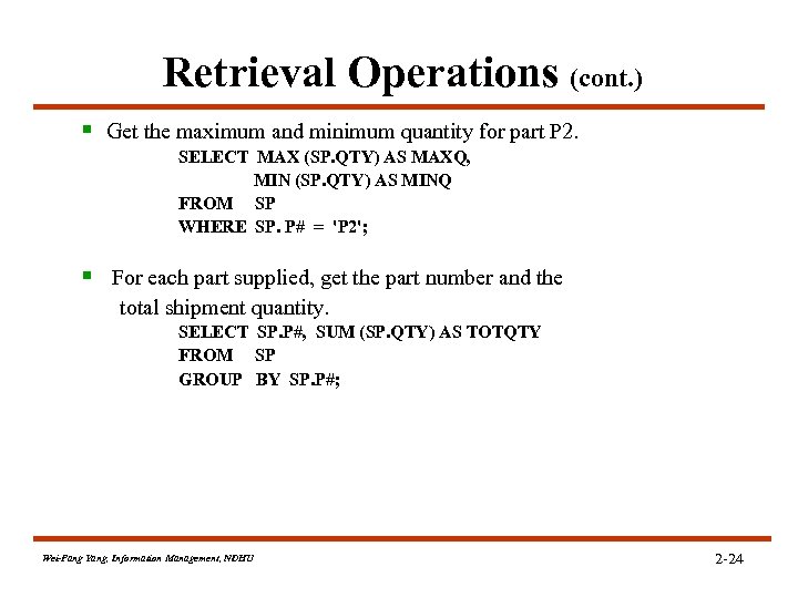 Retrieval Operations (cont. ) § Get the maximum and minimum quantity for part P