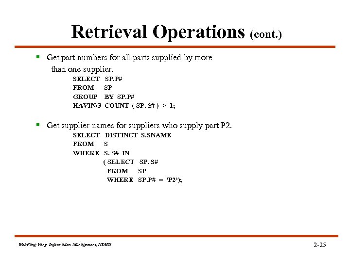 Retrieval Operations (cont. ) § Get part numbers for all parts supplied by more