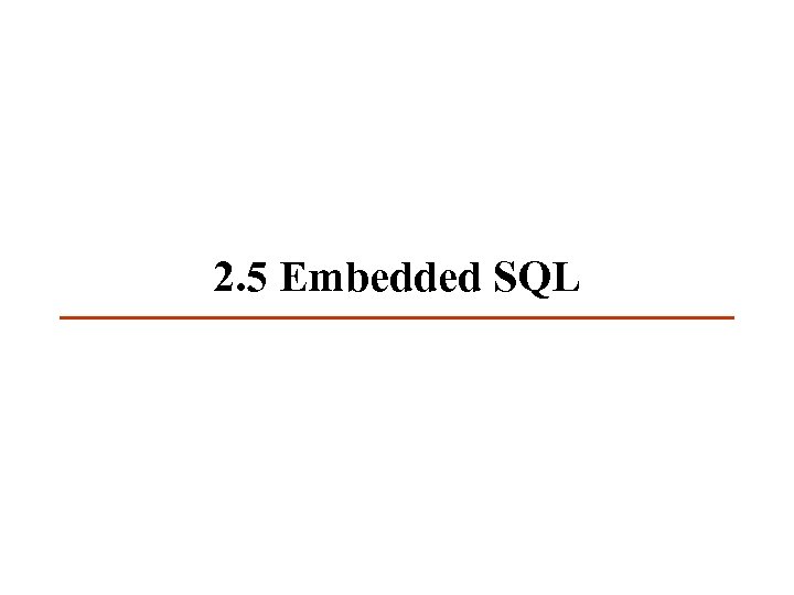 2. 5 Embedded SQL 