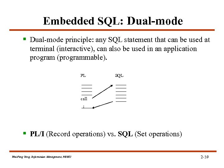 Embedded SQL: Dual-mode § Dual-mode principle: any SQL statement that can be used at