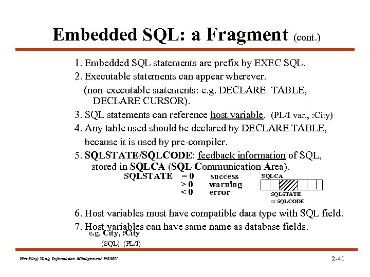 Embedded SQL: a Fragment (cont. ) 1. Embedded SQL statements are prefix by EXEC