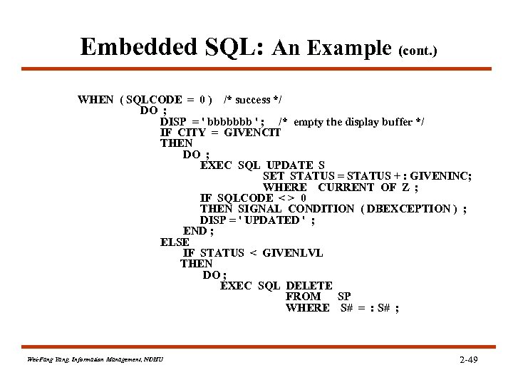 Embedded SQL: An Example (cont. ) WHEN ( SQLCODE = 0 ) /* success