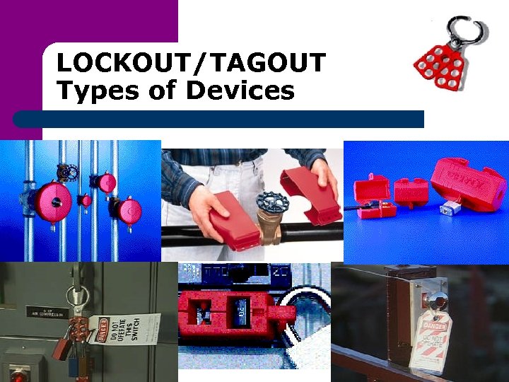 LOCKOUT/TAGOUT Types of Devices 