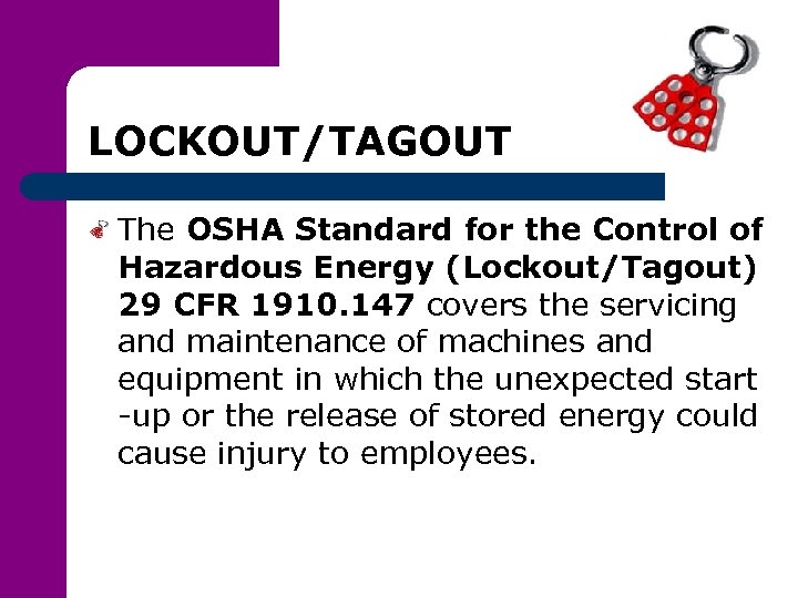 LOCKOUT/TAGOUT The OSHA Standard for the Control of Hazardous Energy (Lockout/Tagout) 29 CFR 1910.