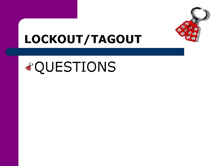 LOCKOUT/TAGOUT QUESTIONS 