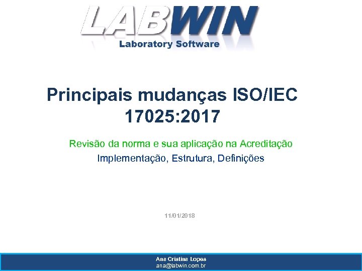 Principais mudanças ISO/IEC 17025: 2017 Revisão da norma e sua aplicação na Acreditação Implementação,