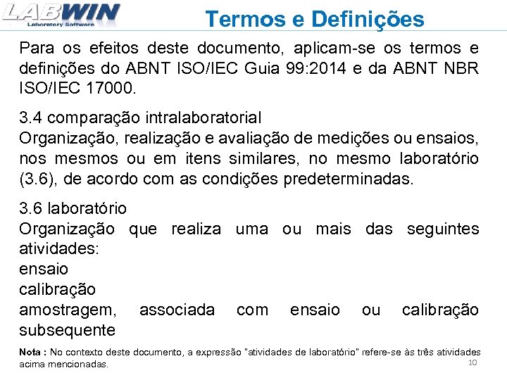 Termos e Definições Para os efeitos deste documento, aplicam-se os termos e definições do