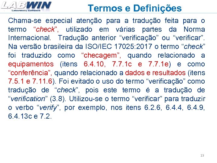 Termos e Definições Chama-se especial atenção para a tradução feita para o termo “check”,