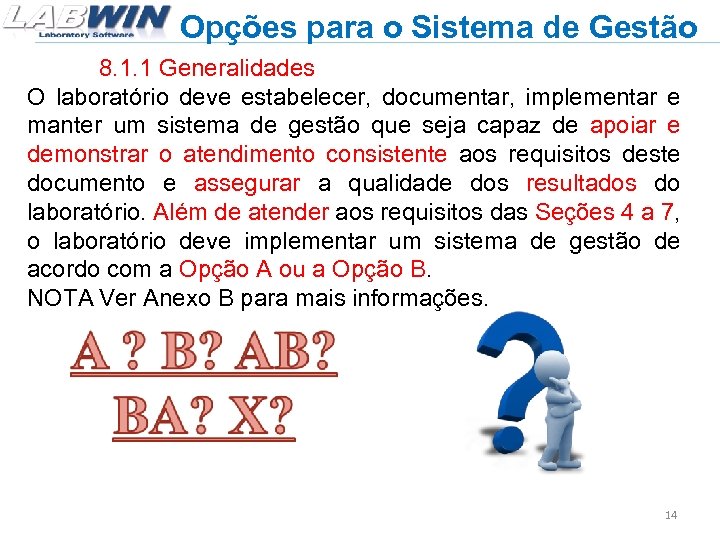 Opções para o Sistema de Gestão 8. 1. 1 Generalidades O laboratório deve estabelecer,