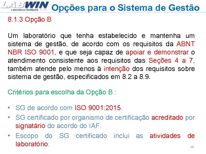 Opções para o Sistema de Gestão 8. 1. 3 Opção B Um laboratório que