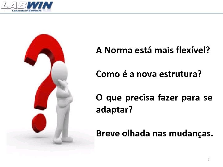 A Norma está mais flexível? Como é a nova estrutura? O que precisa fazer