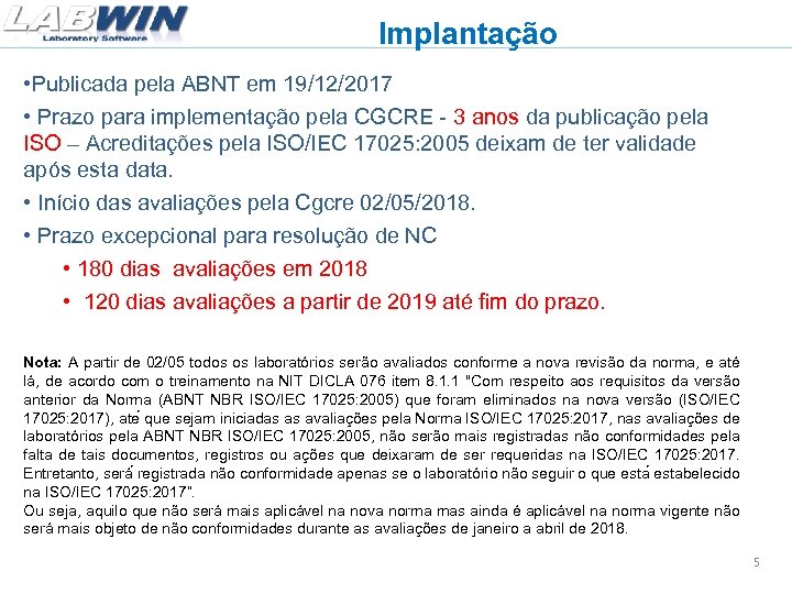 Implantação • Publicada pela ABNT em 19/12/2017 • Prazo para implementação pela CGCRE -