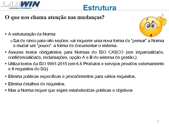 Estrutura O que nos chama atenção nas mudanças? • A estruturação da Norma o