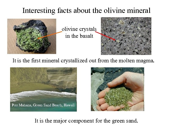 Interesting facts about the olivine mineral olivine crystals in the basalt It is the