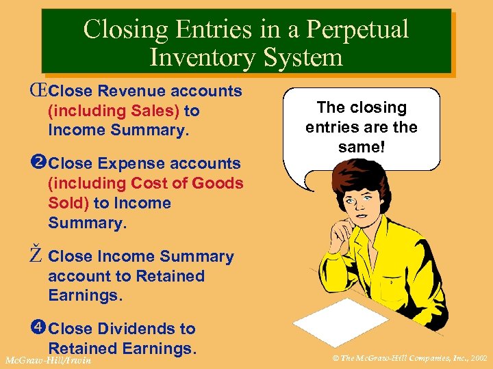 Closing Entries in a Perpetual Inventory System ŒClose Revenue accounts (including Sales) to Income