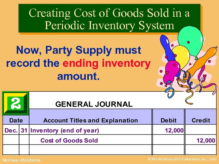 Creating Cost of Goods Sold in a Periodic Inventory System Now, Party Supply must