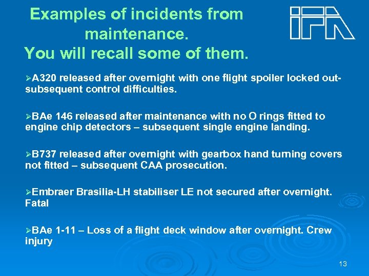 Examples of incidents from maintenance. You will recall some of them. ØA 320 released