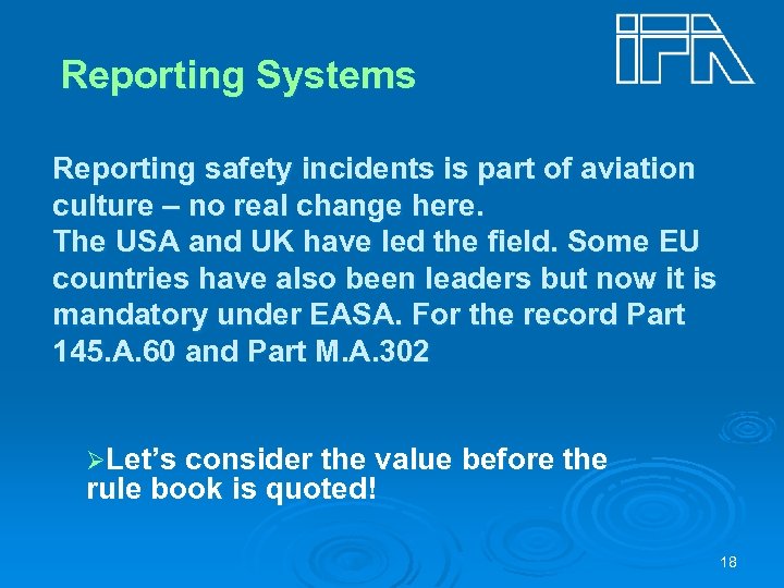 Reporting Systems Reporting safety incidents is part of aviation culture – no real change