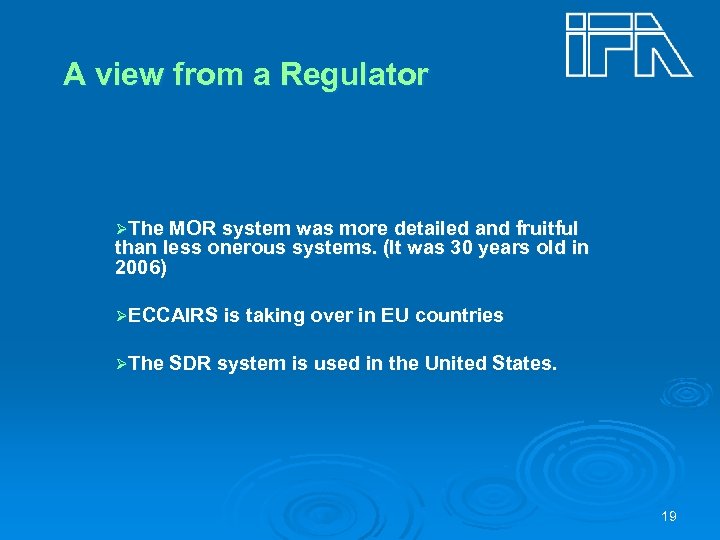 A view from a Regulator ØThe MOR system was more detailed and fruitful than