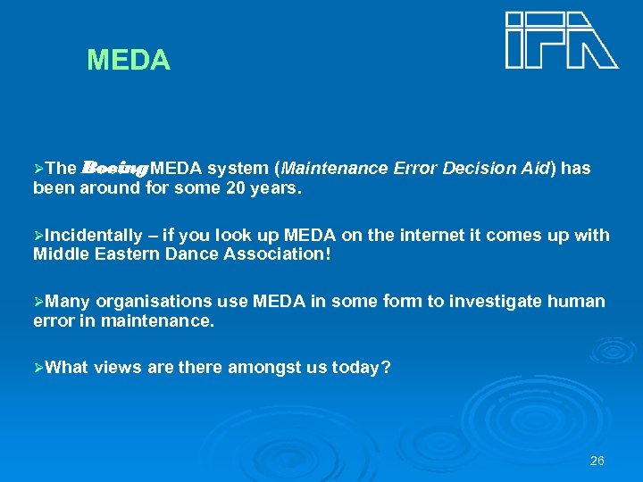 MEDA ØThe Boeing MEDA system (Maintenance Error Decision Aid) has been around for some