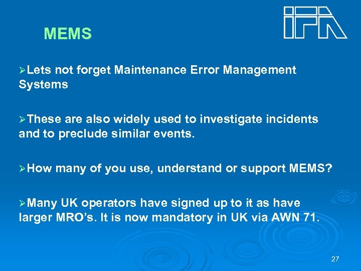 MEMS ØLets not forget Maintenance Error Management Systems ØThese are also widely used to