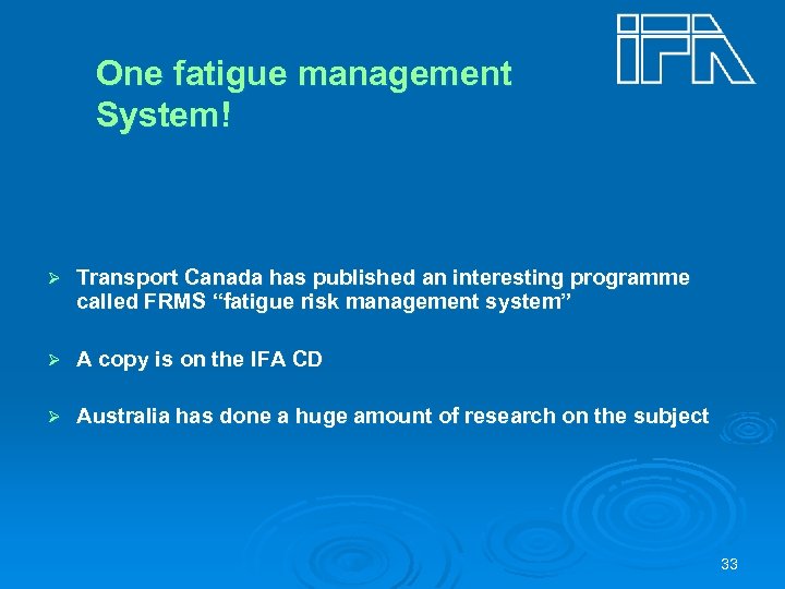 One fatigue management System! Ø Transport Canada has published an interesting programme called FRMS