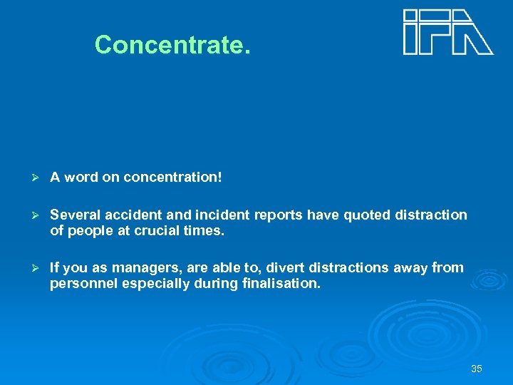 Concentrate. Ø A word on concentration! Ø Several accident and incident reports have quoted