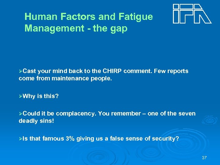 Human Factors and Fatigue Management - the gap ØCast your mind back to the