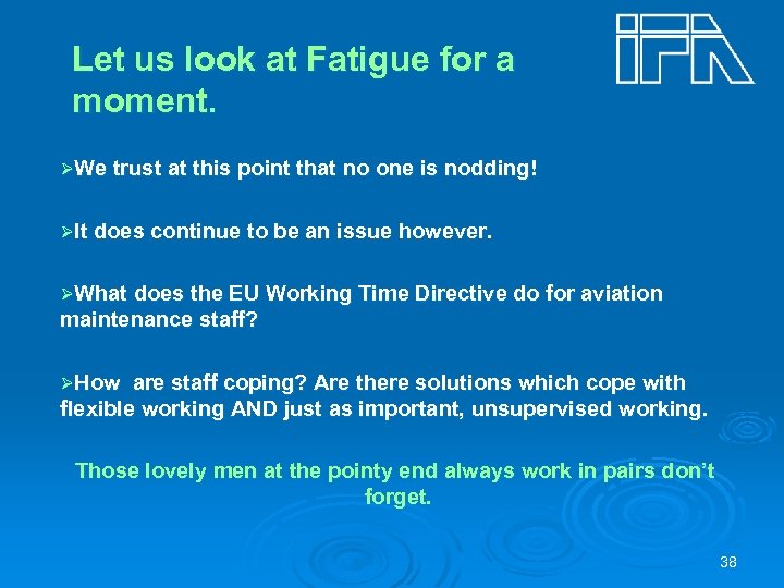 Let us look at Fatigue for a moment. ØWe trust at this point that