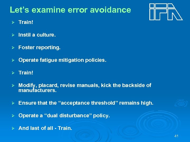 Let’s examine error avoidance Ø Train! Ø Instil a culture. Ø Foster reporting. Ø